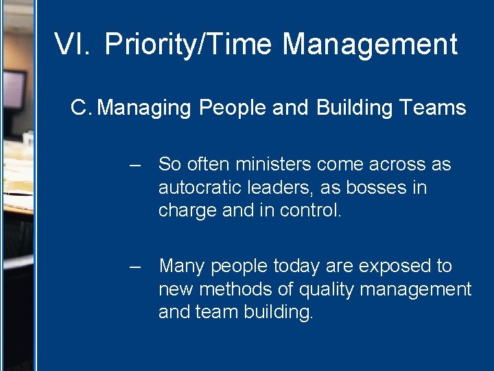 VI. Priority/Time Management C. Managing People and Building Teams – So often ministers come