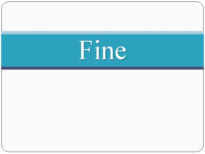 Fine 