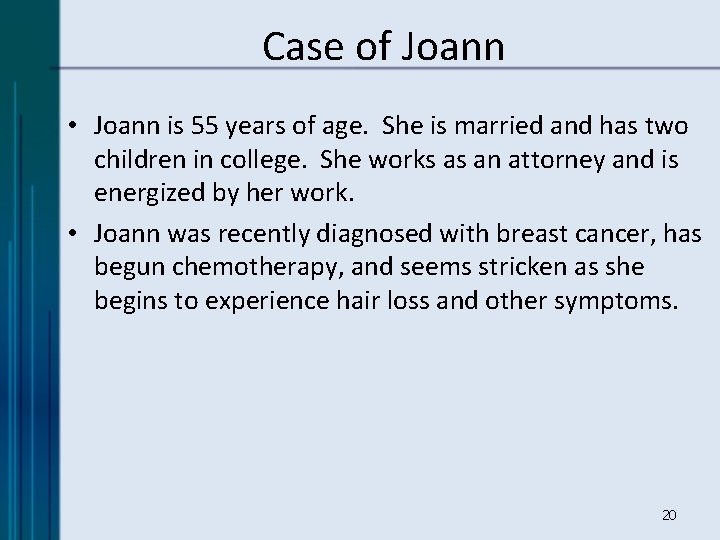 Case of Joann • Joann is 55 years of age. She is married and