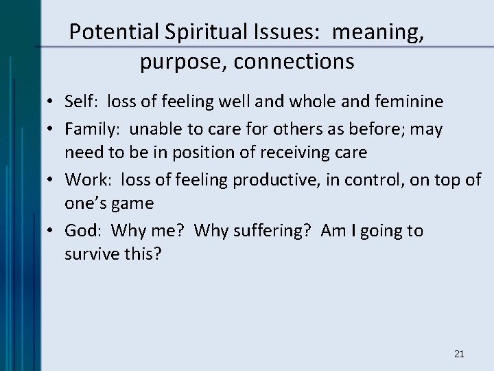 Potential Spiritual Issues: meaning, purpose, connections • Self: loss of feeling well and whole