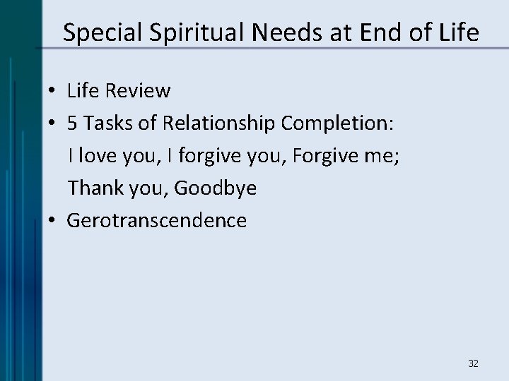 Special Spiritual Needs at End of Life • Life Review • 5 Tasks of