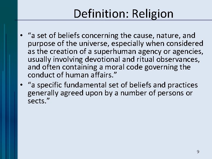 Definition: Religion • “a set of beliefs concerning the cause, nature, and purpose of