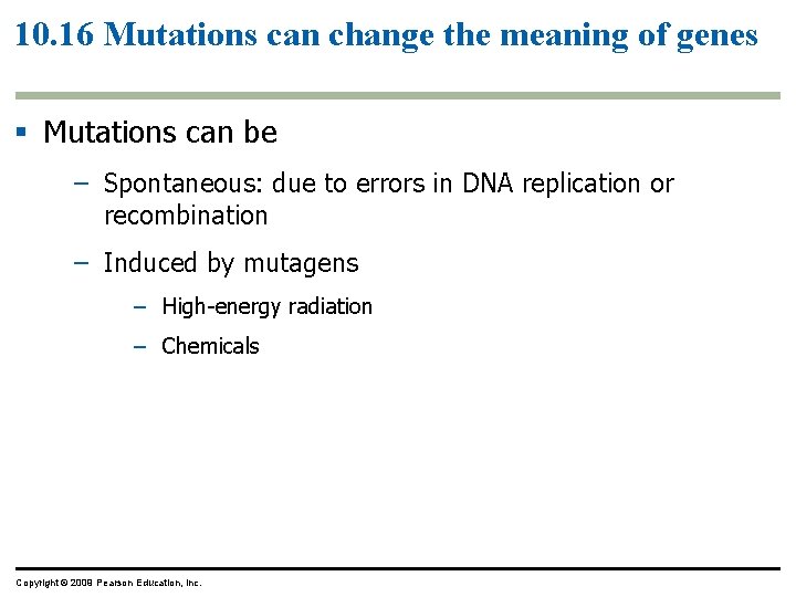 10. 16 Mutations can change the meaning of genes § Mutations can be –