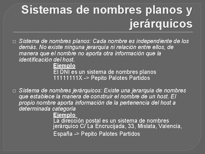 Sistemas de nombres planos y jerárquicos � Sistema de nombres planos: Cada nombre es