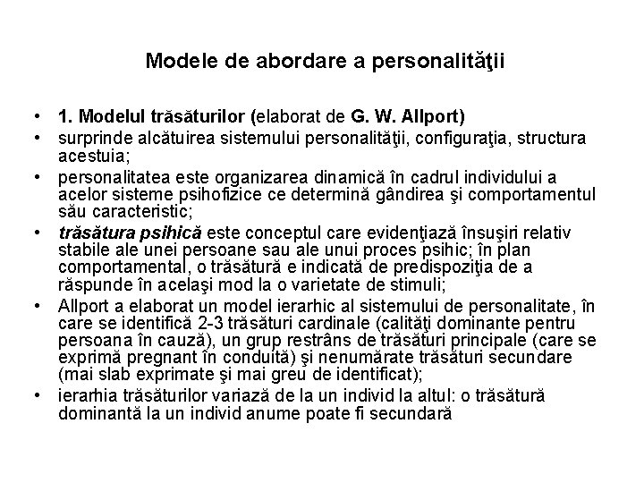 Modele de abordare a personalităţii • 1. Modelul trăsăturilor (elaborat de G. W. Allport)