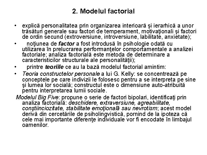 2. Modelul factorial • explică personalitatea prin organizarea interioară şi ierarhică a unor trăsături