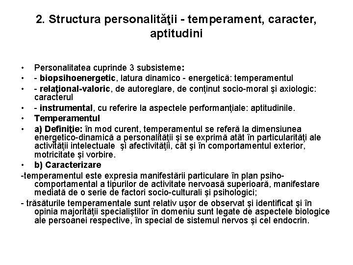 2. Structura personalităţii - temperament, caracter, aptitudini • • • Personalitatea cuprinde 3 subsisteme: