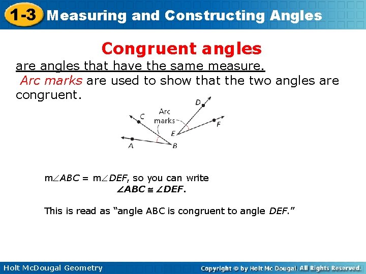 1 -3 Measuring and Constructing Angles Congruent angles are angles that have the same