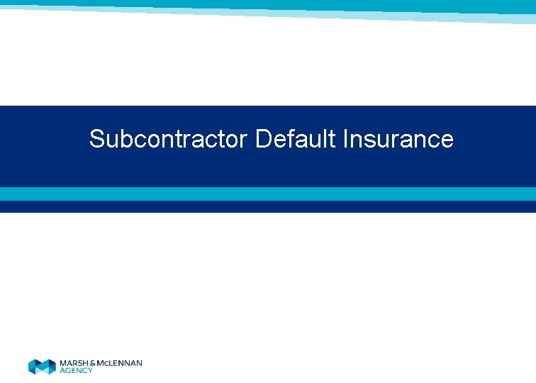  Subcontractor Default Insurance 