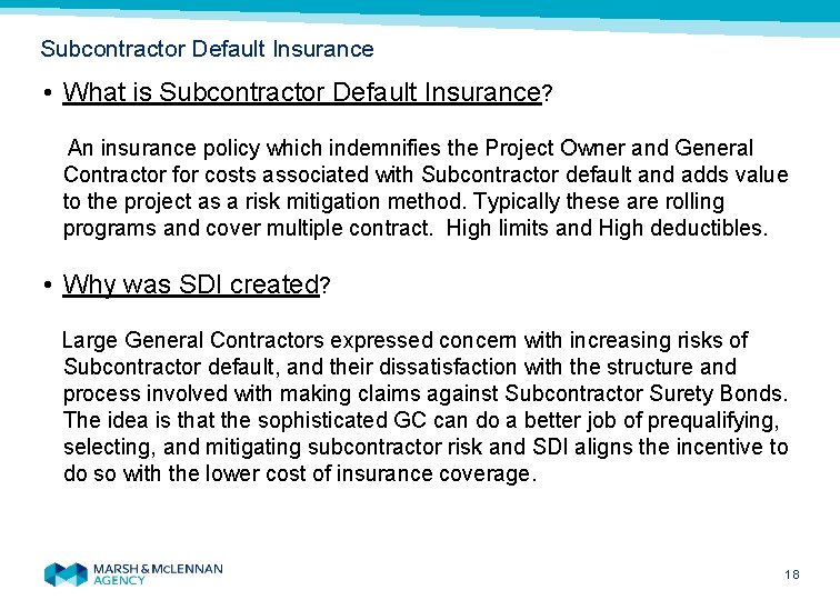 Subcontractor Default Insurance • What is Subcontractor Default Insurance? An insurance policy which indemnifies