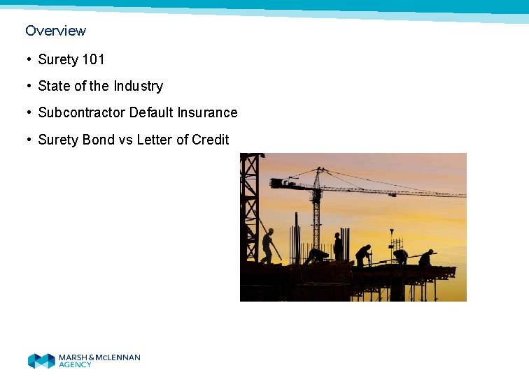 Overview • Surety 101 • State of the Industry • Subcontractor Default Insurance •