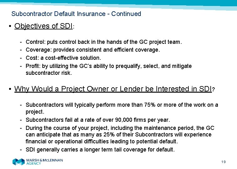 Subcontractor Default Insurance - Continued • Objectives of SDI: - Control: puts control back