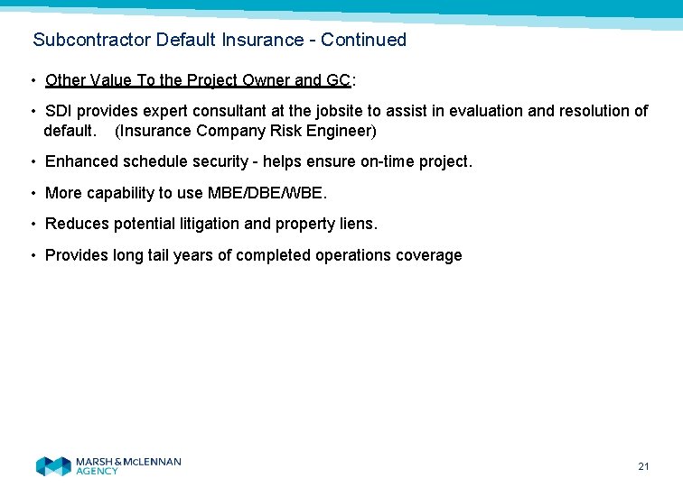 Subcontractor Default Insurance - Continued • Other Value To the Project Owner and GC: