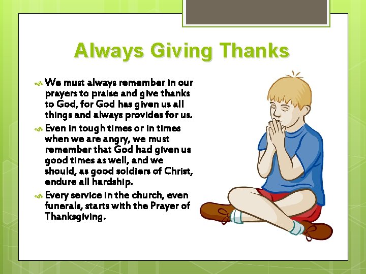 Always Giving Thanks We must always remember in our prayers to praise and give