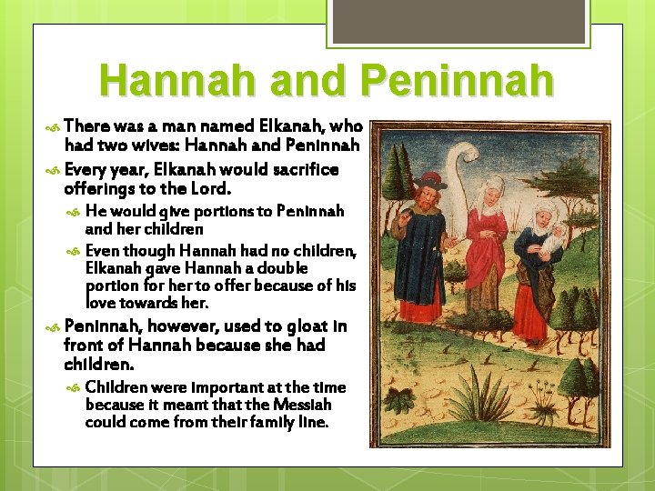 Hannah and Peninnah There was a man named Elkanah, who had two wives: Hannah