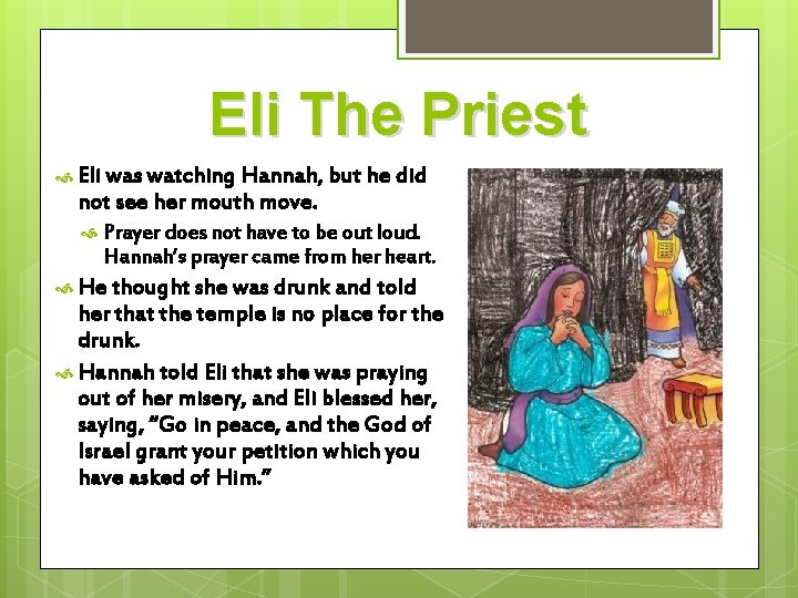 Eli The Priest Eli was watching Hannah, but he did not see her mouth