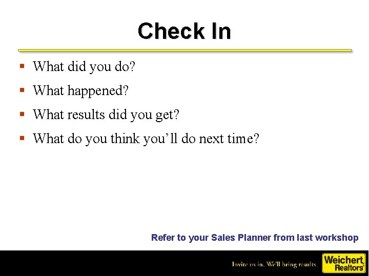 Check In § What did you do? § What happened? § What results did