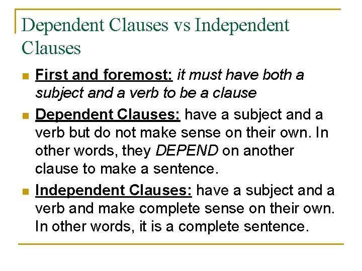Dependent Clauses vs Independent Clauses n n n First and foremost: it must have