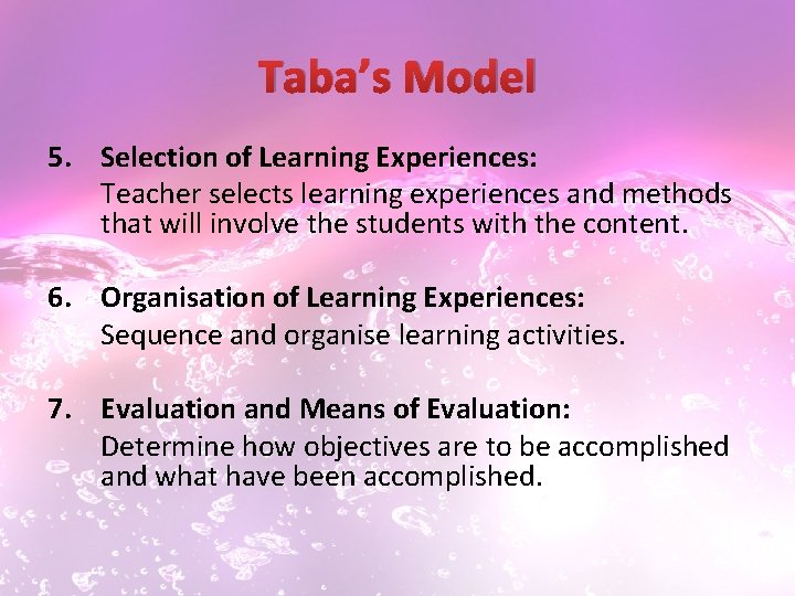 Taba’s Model 5. Selection of Learning Experiences: Teacher selects learning experiences and methods that