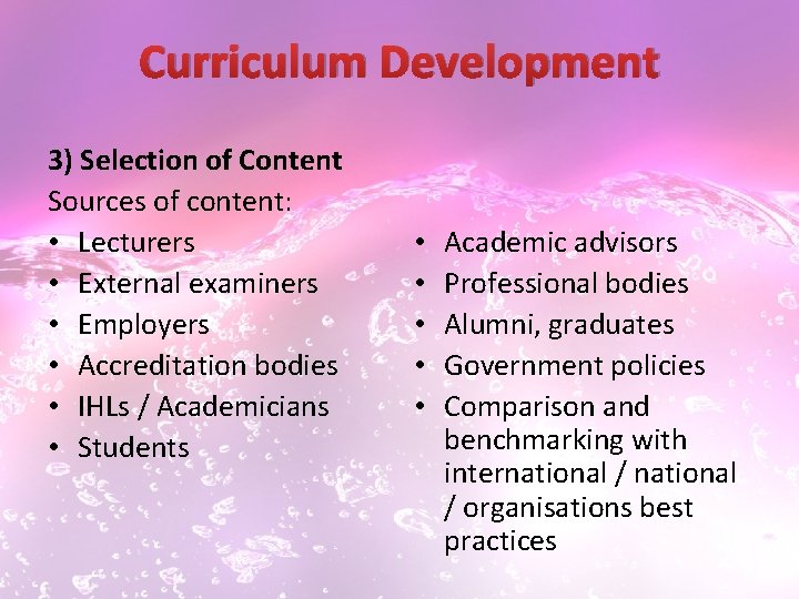 Curriculum Development 3) Selection of Content Sources of content: • Lecturers • External examiners