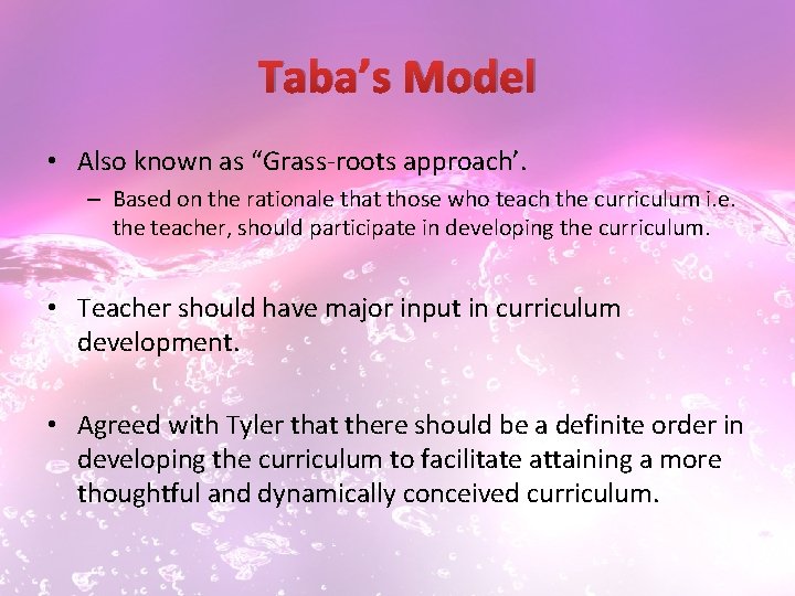 Taba’s Model • Also known as “Grass-roots approach’. – Based on the rationale that