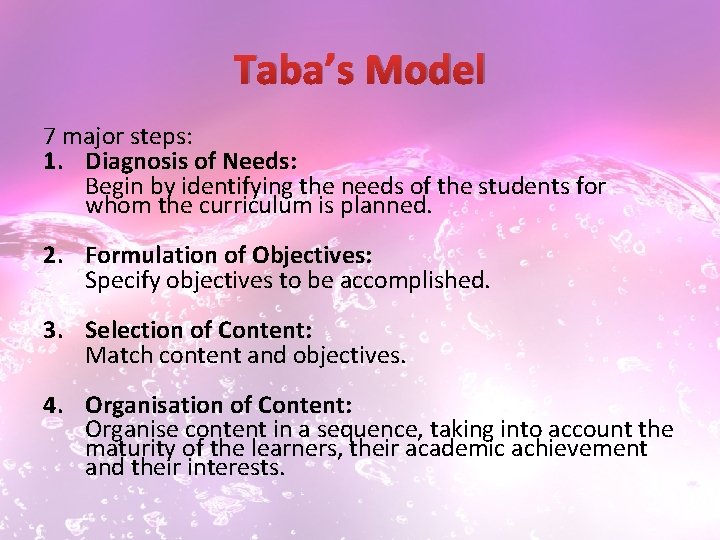 Taba’s Model 7 major steps: 1. Diagnosis of Needs: Begin by identifying the needs