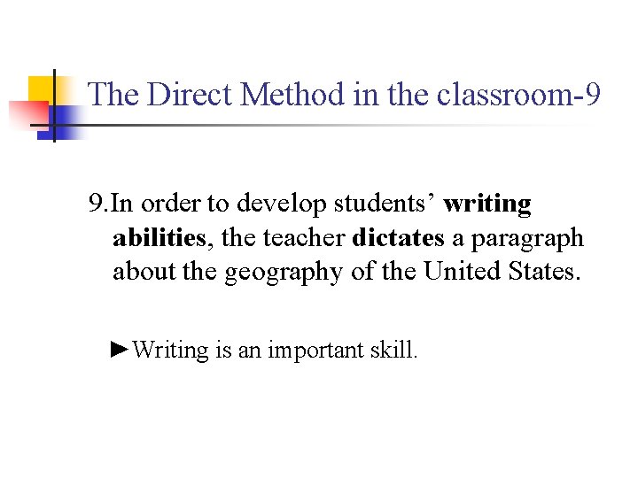 The Direct Method in the classroom-9 9. In order to develop students’ writing abilities,