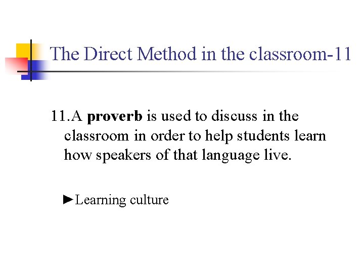 The Direct Method in the classroom-11 11. A proverb is used to discuss in