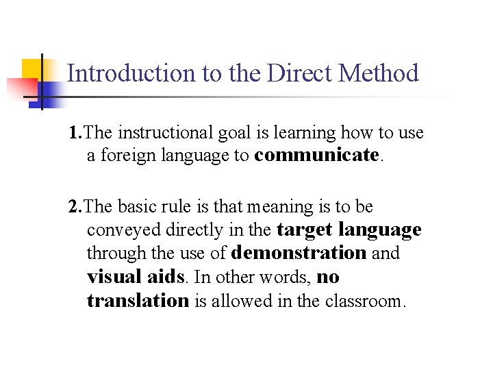 Introduction to the Direct Method 1. The instructional goal is learning how to use