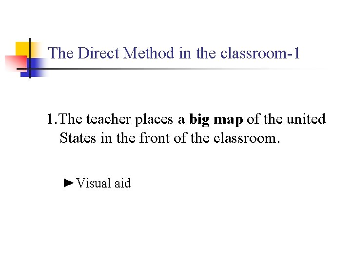 The Direct Method in the classroom-1 1. The teacher places a big map of