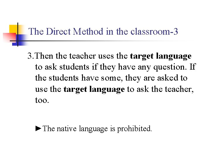 The Direct Method in the classroom-3 3. Then the teacher uses the target language