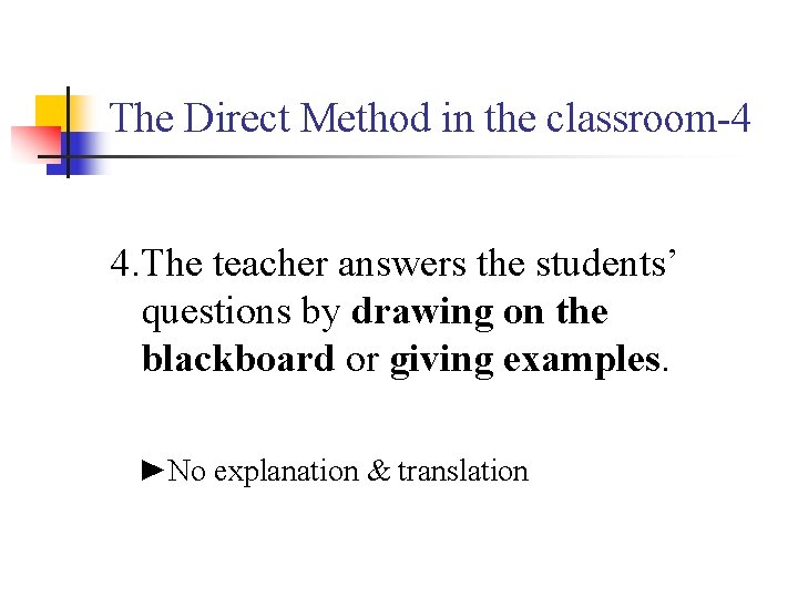 The Direct Method in the classroom-4 4. The teacher answers the students’ questions by