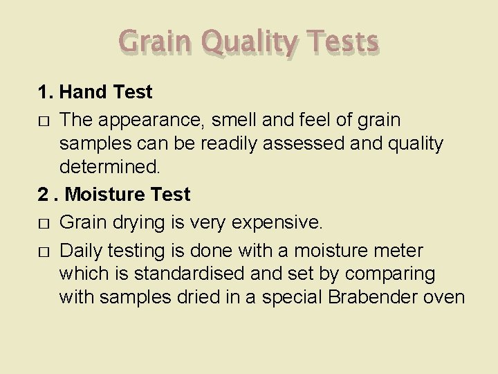 Grain Quality Tests 1. Hand Test � The appearance, smell and feel of grain