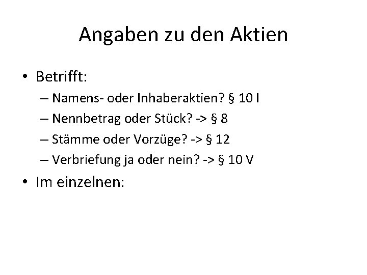 Angaben zu den Aktien • Betrifft: – Namens- oder Inhaberaktien? § 10 I –