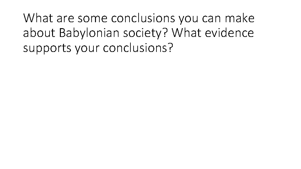 What are some conclusions you can make about Babylonian society? What evidence supports your
