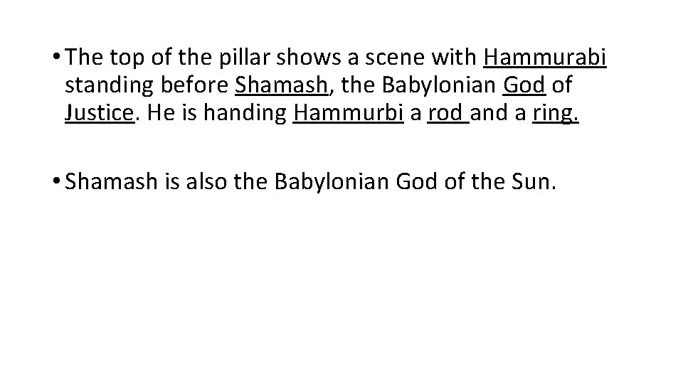  • The top of the pillar shows a scene with Hammurabi standing before