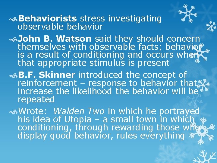  Behaviorists stress investigating observable behavior John B. Watson said they should concern themselves
