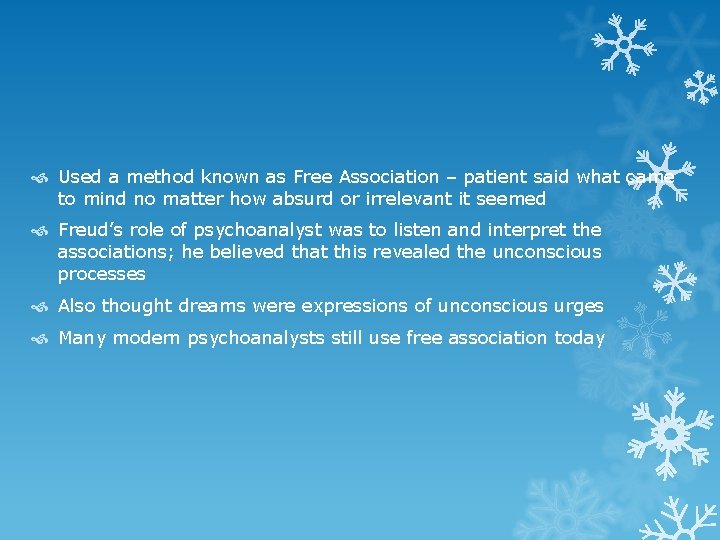 Used a method known as Free Association – patient said what came to