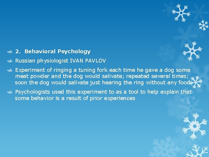  2. Behavioral Psychology Russian physiologist IVAN PAVLOV Experiment of ringing a tuning fork