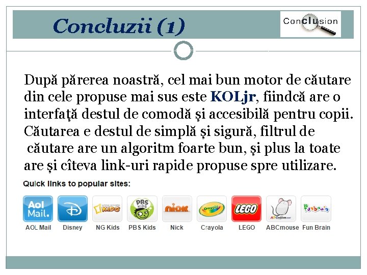 Concluzii (1) După părerea noastră, cel mai bun motor de căutare din cele propuse