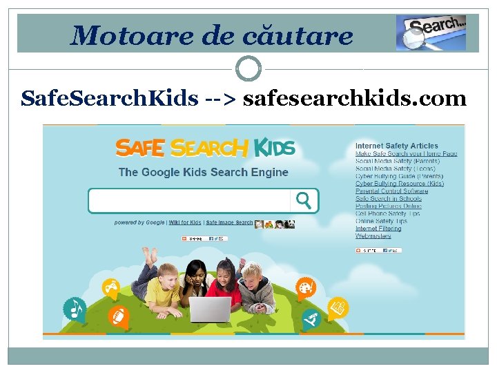 Motoare de căutare Safe. Search. Kids --> safesearchkids. com 