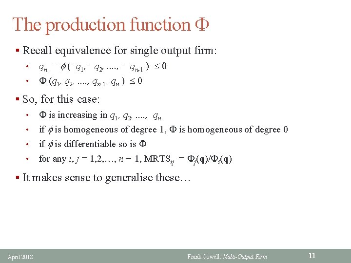 The production function F § Recall equivalence for single output firm: • qn −