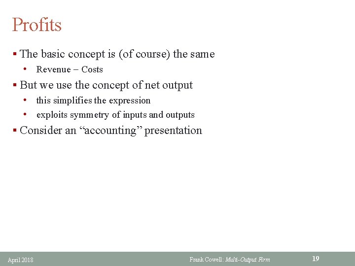 Profits § The basic concept is (of course) the same • Revenue Costs §