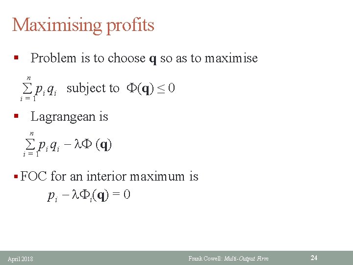 Maximising profits § Problem is to choose q so as to maximise n å