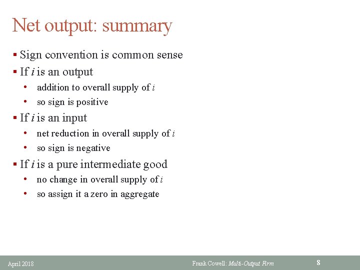 Net output: summary § Sign convention is common sense § If i is an