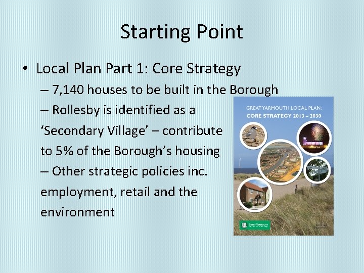 Starting Point • Local Plan Part 1: Core Strategy – 7, 140 houses to