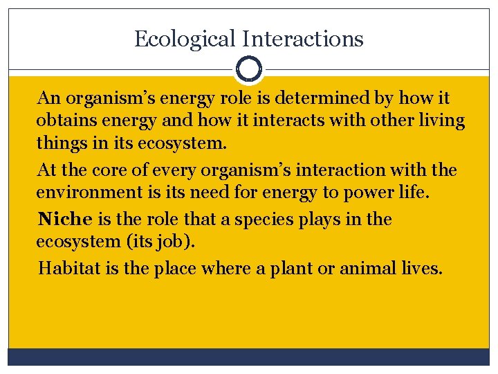 Ecological Interactions An organism’s energy role is determined by how it obtains energy and