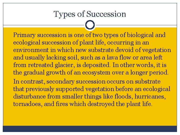 Types of Succession Primary succession is one of two types of biological and ecological