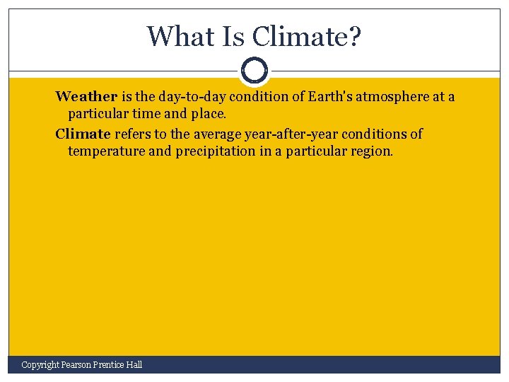 What Is Climate? Weather is the day-to-day condition of Earth's atmosphere at a particular