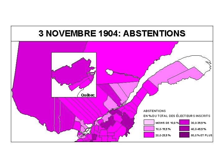 3 NOVEMBRE 1904: ABSTENTIONS Québec ABSTENTIONS EN % DU TOTAL DES ÉLECTEURS INSCRITS MOINS